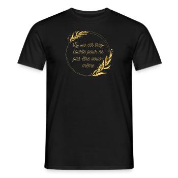 La vie est trop courte pour ne pas être vous même - T-shirt homme - noir - Devant - AI Model Male 178 light (178cm)