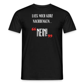 Lass mich kurz nachdenken NEIN Lustiger Spruch .. - Männer T-Shirt - Schwarz - Vorne - AI Model Male 178 light (178cm)