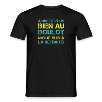 Amusez-vous bien au boulotje suis à la retraite - T-shirt homme - noir - Devant - AI Model Male 178 light (178cm)