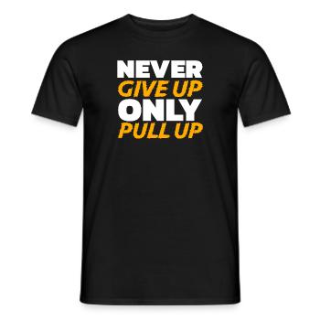 Never Give Up Only Pull Up Fitness Quote Strenght - Men's T-Shirt - black - Front - AI Model Male 178 light (178cm)