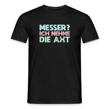 Messer? Ich Nehme Die Axt - Männer T-Shirt - Schwarz - Vorne - AI Model Male 178 light (178cm)