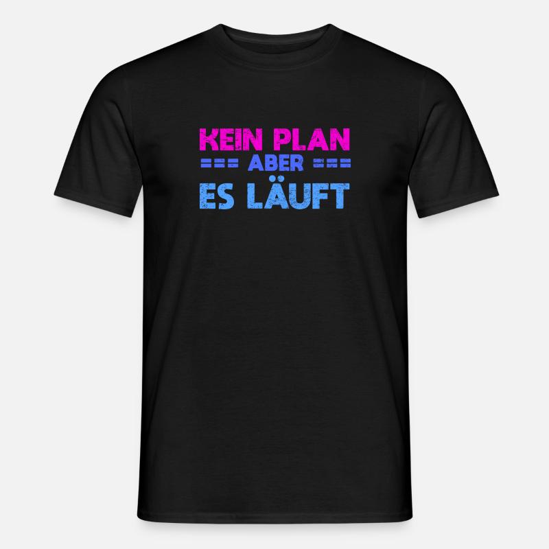 Kein Plan, Aber Es Läuft - Männer T-Shirt - Schwarz
