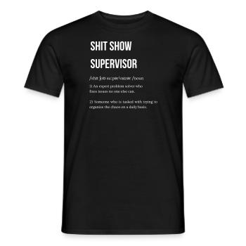shit show supervisor - Männer T-Shirt - Schwarz - Vorne - AI Model Male 178 light (178cm)
