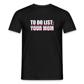 To do list your mom - Männer T-Shirt - Schwarz - Vorne - AI Model Male 178 light (178cm)