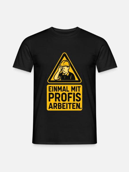 Einmal mit Profis arbeiten - Schild Design - Männer T-Shirt - Schwarz