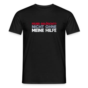 Feuer Gelöscht Nicht Ohne Meine Hilfe - Männer T-Shirt - Schwarz - Vorne - AI Model Male 178 light (178cm)