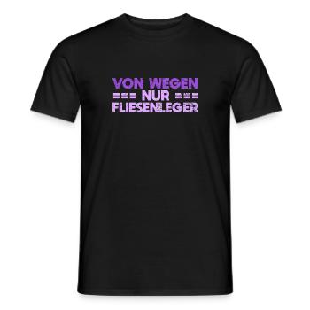 Von Wegen Nur Fliesenleger - Männer T-Shirt - Schwarz - Vorne - AI Model Male 178 light (178cm)