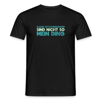 Kluge Entscheidungen Sind Nicht So Mein Ding - Männer T-Shirt - Schwarz - Vorne - AI Model Male 178 light (178cm)