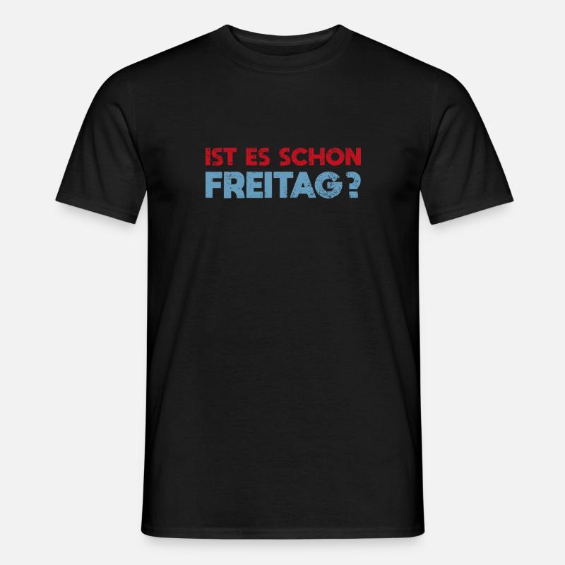Ist Es Schon Freitag? - Männer T-Shirt - Schwarz