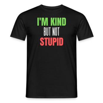 i m kind but not stupid - Men's T-Shirt - black - Front - AI Model Male 178 light (178cm)
