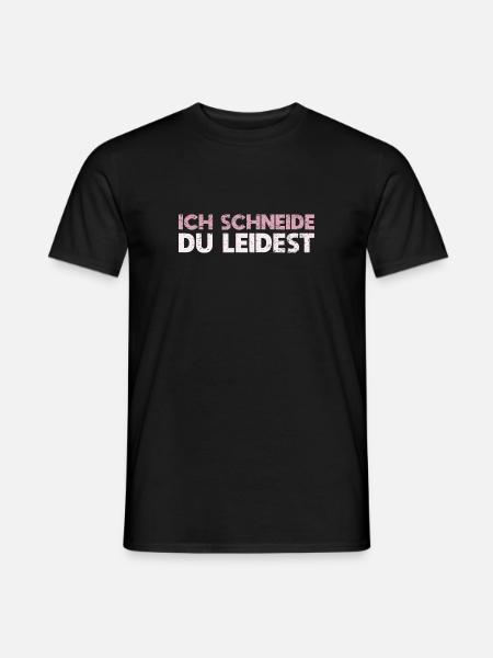 Ich Schneide, Du Leidest - Männer T-Shirt - Schwarz
