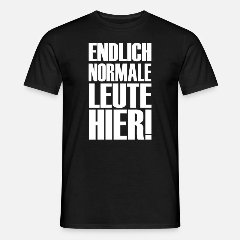 Endlich normale Leute hier! - Männer T-Shirt - Schwarz
