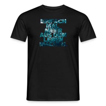 Einfach mal Meer aus dem Leben machen. - Männer T-Shirt - Schwarz - Vorne - AI Model Male 178 light (178cm)