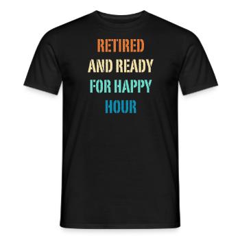 Retired and Ready For Happy Hour Funny Retirement - Men's T-Shirt - black - Front - AI Model Male 178 light (178cm)
