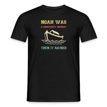Noah Was A Conspiracy Theorist Then It Rained - Men's T-Shirt - black - Front - AI Model Male 178 light (178cm)