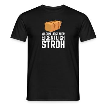 Warum liegt hier Stroh Witziger Spruch Sprüche Spa - Männer T-Shirt - Schwarz - Vorne - AI Model Male 178 light (178cm)