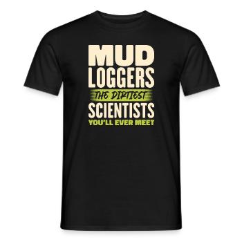 Mud Loggers The Dirtiest Scientists Funny Quote - Men's T-Shirt - black - Front - AI Model Male 178 light (178cm)