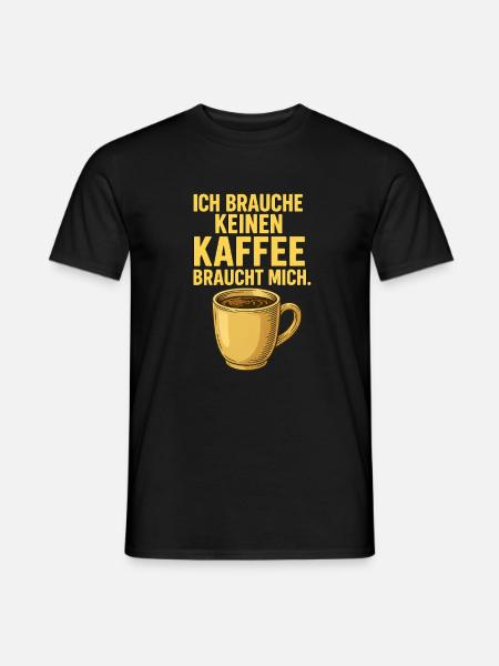 Kaffee braucht mich – Lustiges Morgenmuffel Shirt - Männer T-Shirt - Schwarz