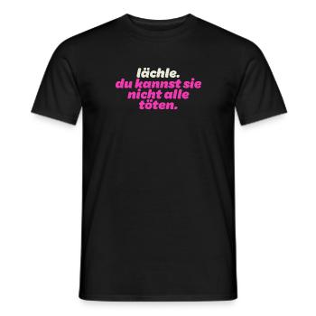 Lächle. Du kannst sie nicht alle töten - Männer T-Shirt - Schwarz - Vorne - AI Model Male 178 light (178cm)
