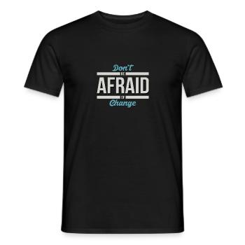 Don't be afraid of change... T-shirt - Men's T-Shirt - black - Front - AI Model Male 178 light (178cm)