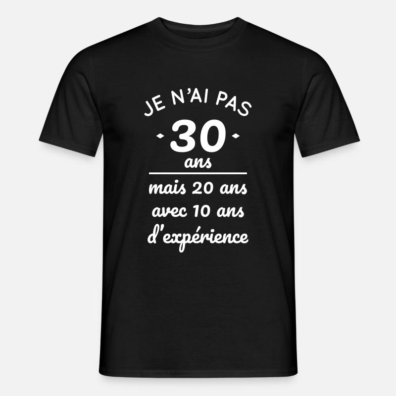 Pas 30 ans mais 20 ans avec 10 ans d'expérience - T-shirt homme - noir