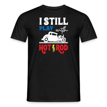 I Still Play with Hot Rod - Männer T-Shirt - Schwarz - Vorne - AI Model Male 178 light (178cm)