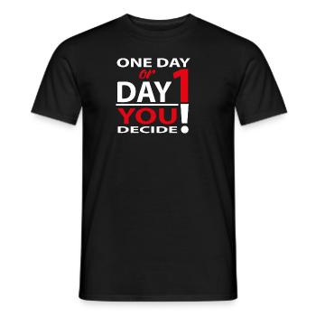 One day or day 1 - You decide - Men's T-Shirt - black - Front - AI Model Male 178 light (178cm)