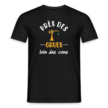 Près des grues loin des cons t-shirt métier - T-shirt homme - noir - Devant - AI Model Male 178 light (178cm)