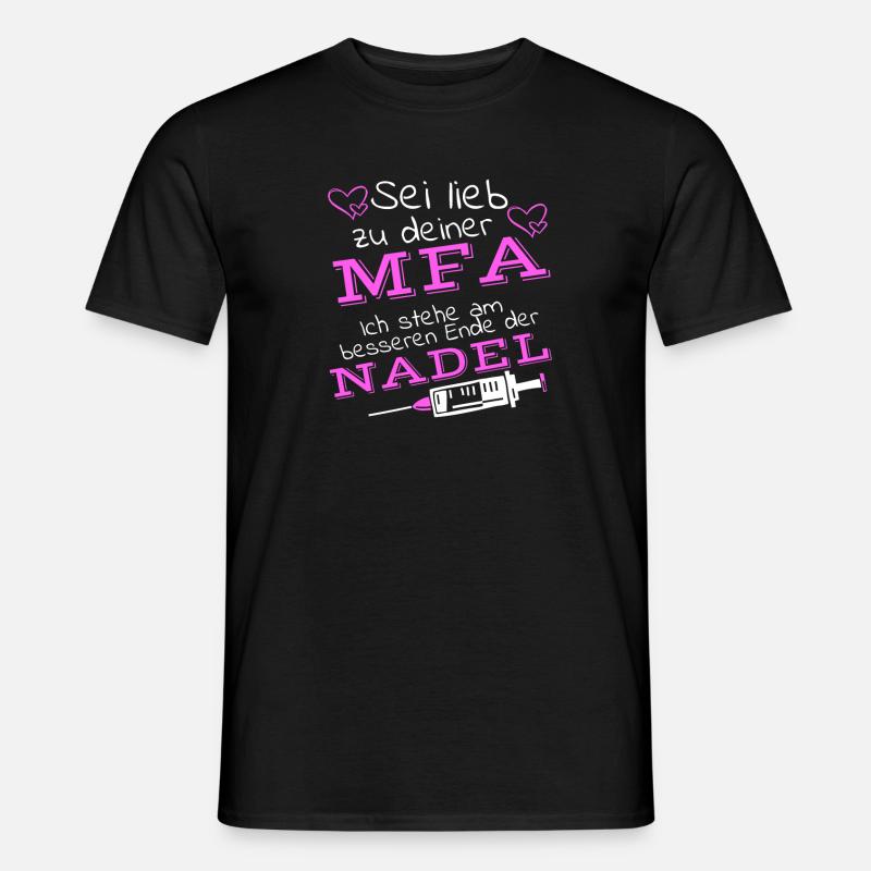 Sei Lieb Zu Deiner MFA, Ich Stehe Am Besseren - Männer T-Shirt - Schwarz