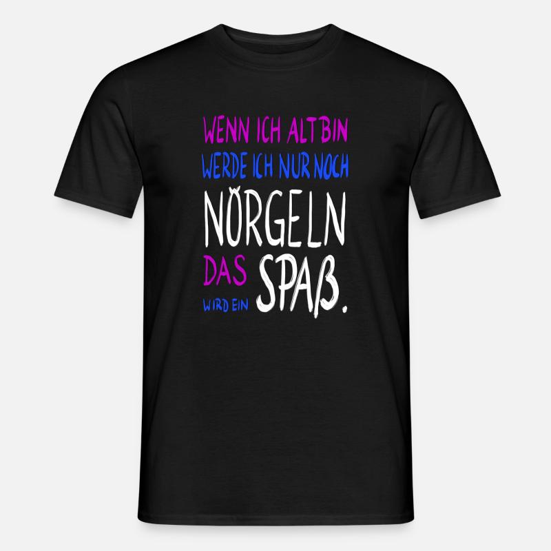 wenn ich alt bin .... - Männer T-Shirt - Schwarz