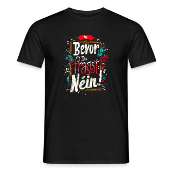 Bevor Du fragst: NEIN! - Männer T-Shirt - Schwarz - Vorne - AI Model Male 178 light (178cm)