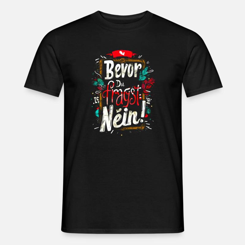 Bevor Du fragst: NEIN! - Männer T-Shirt - Schwarz