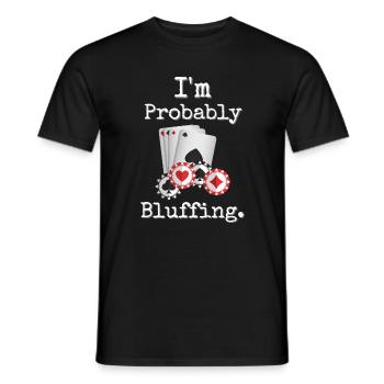 I'm Probably Bluffing Poker Humor Design - Men's T-Shirt - black - Front - AI Model Male 178 light (178cm)