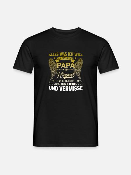 Alles was ich will ist, dass mein Papa im Himmel w - Männer T-Shirt - Schwarz