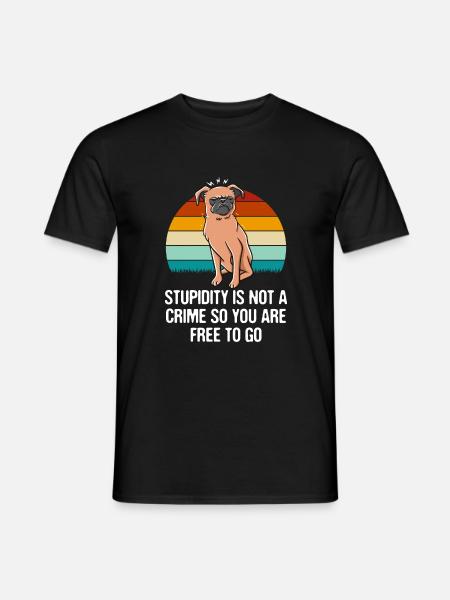Dummheit ist kein Verbrechen, das Sie frei haben, - Mænd T-shirt - sort