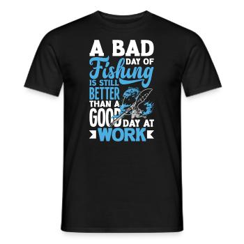 A Bad Day Of Fishing Better Work Father's Day - Männer T-Shirt - Schwarz - Vorne - AI Model Male 178 light (178cm)