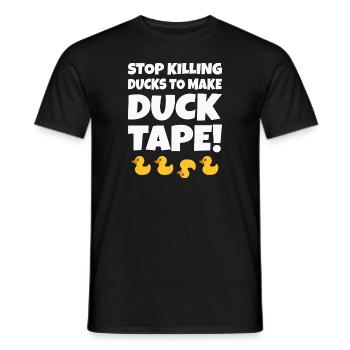Stop Killing Ducks To Make Duck Tape! - Men's T-Shirt - black - Front - AI Model Male 178 light (178cm)