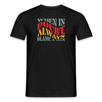 Immer einem Mann die Schuld geben Woke Feminist - Männer T-Shirt - Schwarz - Vorne - AI Model Male 178 light (178cm)