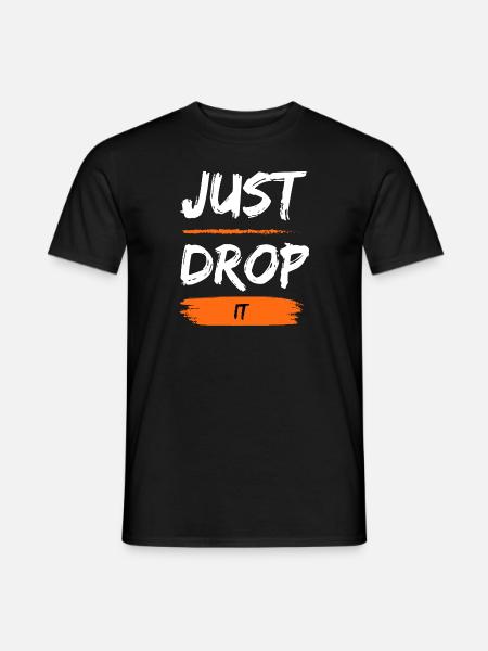 Just Drop It - Männer T-Shirt - Schwarz
