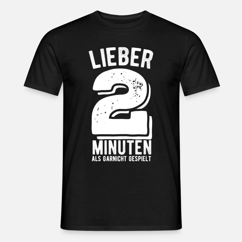 Liber 2 Minuten als gar nicht gespielt - Handball - Männer T-Shirt - Schwarz