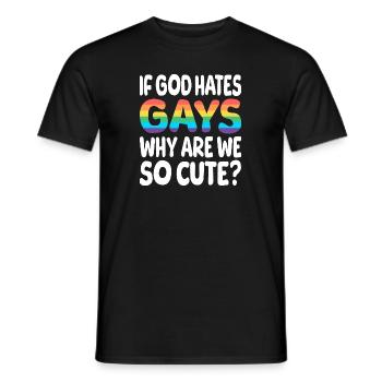 If god hates gays why are we so cute? - Männer T-Shirt - Schwarz - Vorne - AI Model Male 178 light (178cm)