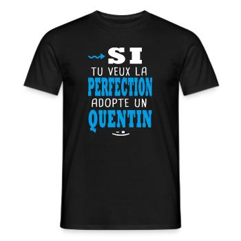 Quentin Si tu veux la perfection adopte un quentin - T-shirt homme - noir - Devant - AI Model Male 178 light (178cm)