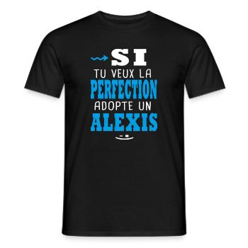 Alexis Si tu veux la perfection adopte un alexis - T-shirt homme - noir - Devant - AI Model Male 178 light (178cm)