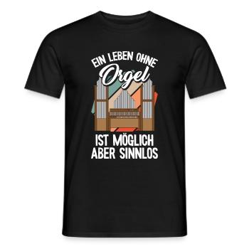 Ein Leben ohne Orgel Orgelspieler Pfeifenorgel Org - Männer T-Shirt - Schwarz - Vorne - AI Model Male 178 light (178cm)
