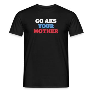 Go, Ask Your Mother - Funny Papa Saying - Men's T-Shirt - black - Front - AI Model Male 178 light (178cm)