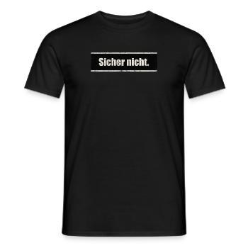 Text Sicher nicht - Männer T-Shirt - Schwarz - Vorne - AI Model Male 178 light (178cm)