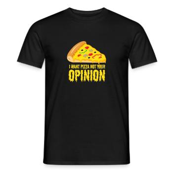 I want Pizza - not your opinion - Männer T-Shirt - Schwarz - Vorne - AI Model Male 178 light (178cm)