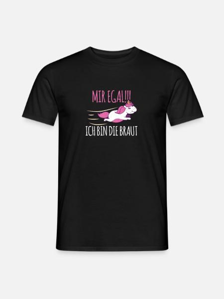 Mir Egal Ich Bin Die Braut JGA - Männer T-Shirt - Schwarz