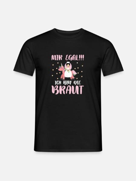 Mir Egal Ich Bin Die Braut JGA - Männer T-Shirt - Schwarz