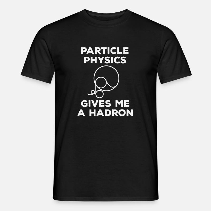 Particle Physics gives me a Hadron - T-shirt homme - noir